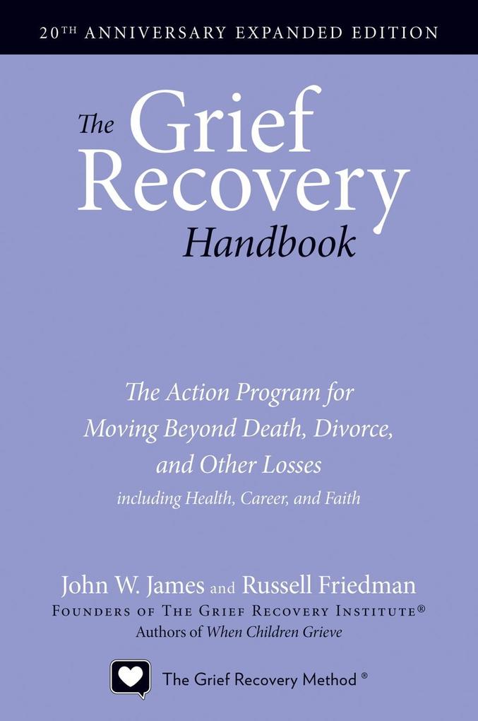 The Grief Recovery Handbook 20th Anniversary Expanded Edition