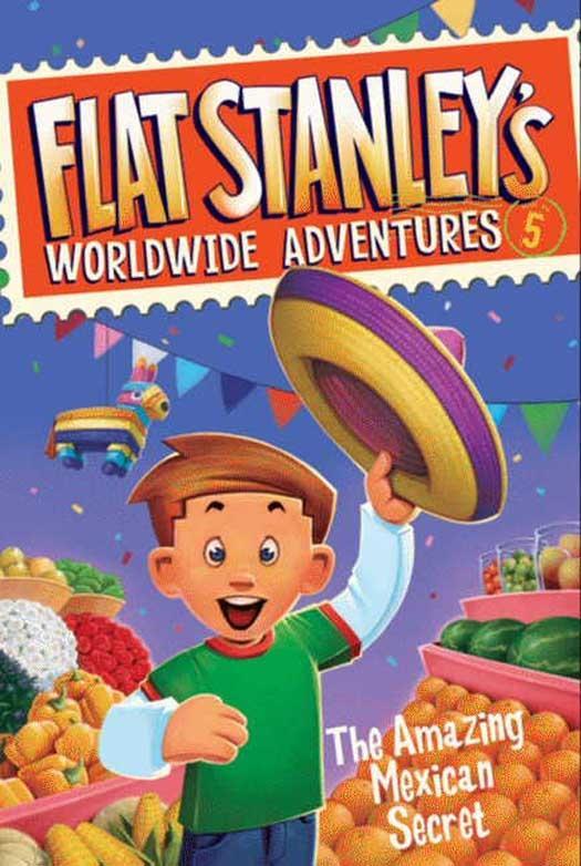 Flat Stanley‘s Worldwide Adventures #5: The Amazing Mexican Secret