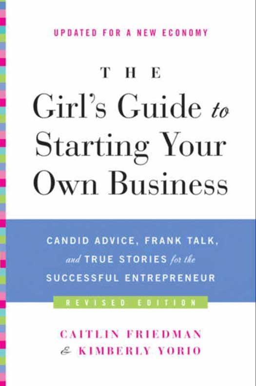 The Girl‘s Guide to Starting Your Own Business (Revised Edition)