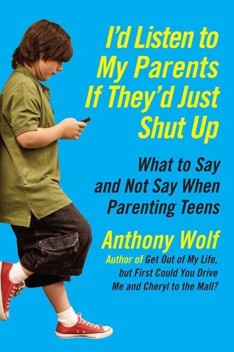 I‘d Listen to My Parents If They‘d Just Shut Up