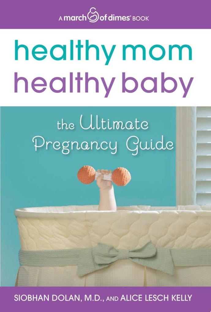 Healthy Mom Healthy Baby (A March of Dimes Book)
