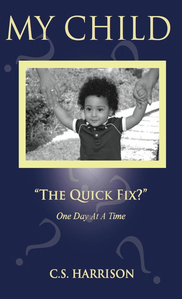 My Child The Quick Fix?