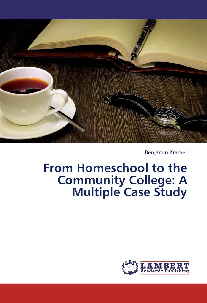 From Homeschool to the Community College: A Multiple Case Study - Benjamin Kramer