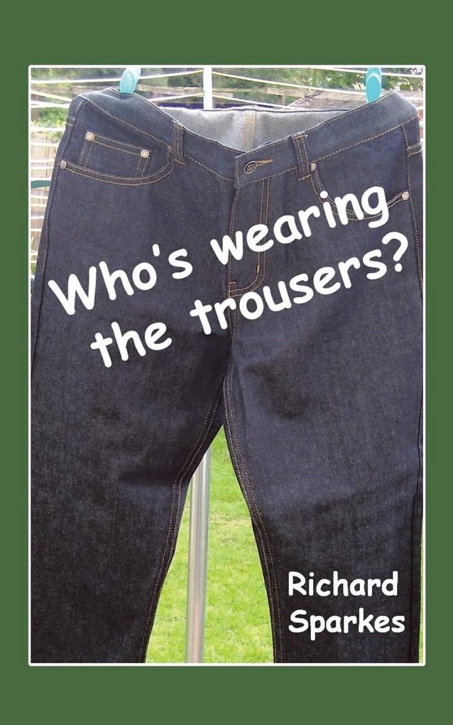 Who‘s Wearing the Trousers?