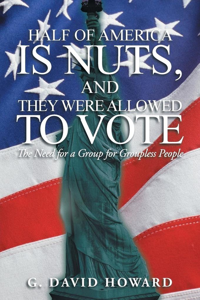 Half of America Is Nuts and They Were Allowed to Vote