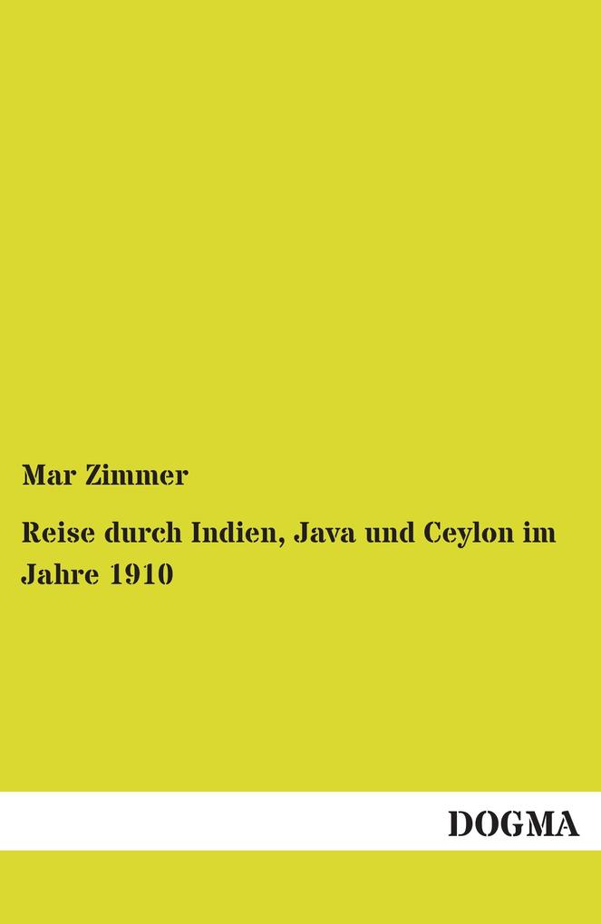 Reise durch Indien Java und Ceylon im Jahre 1910