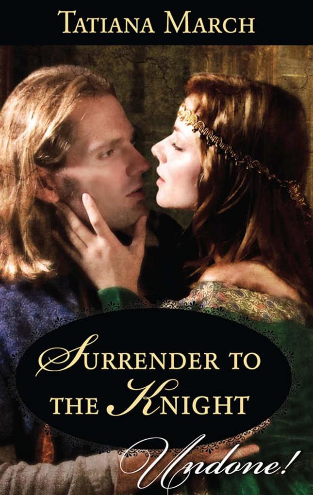Surrender To The Knight (Mills & Boon Historical Undone) (Hot Scottish Knights Book 3)