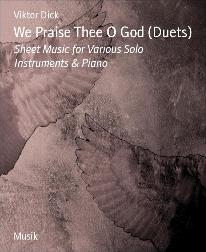 We Praise Thee O God (Duets)