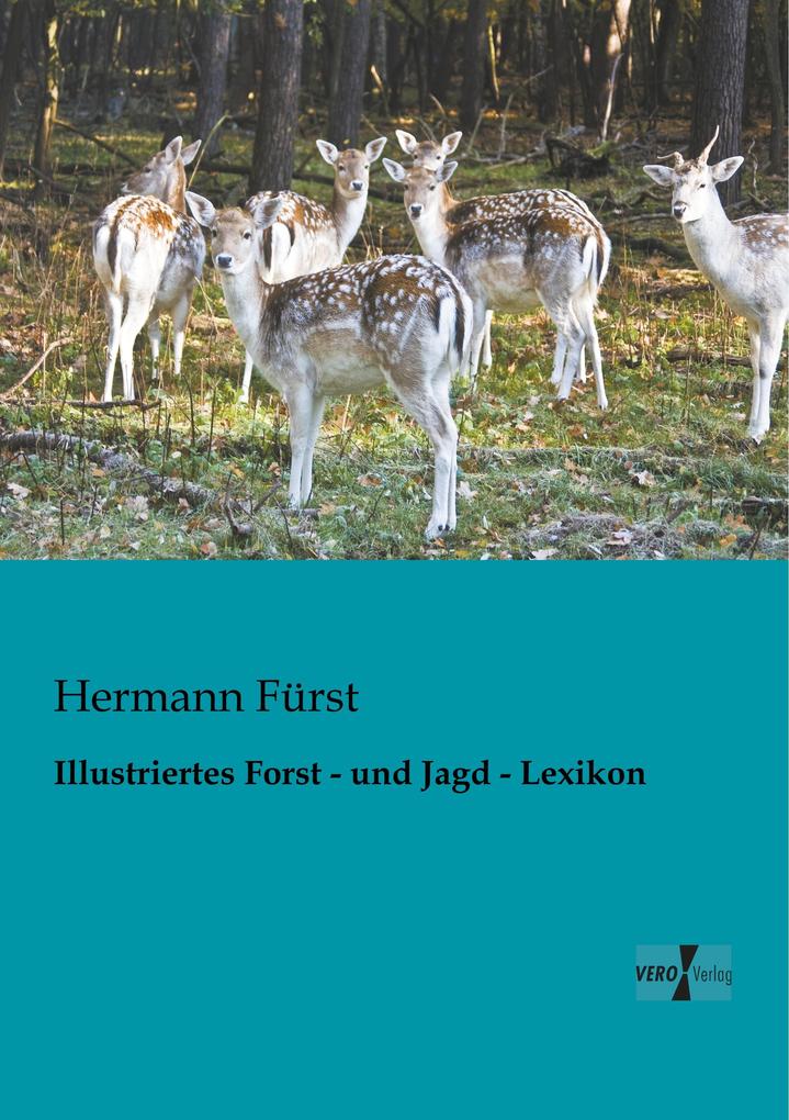 Illustriertes Forst - und Jagd - Lexikon