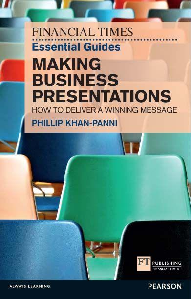 Financial Times Essential Guide to Making Business Presentations The