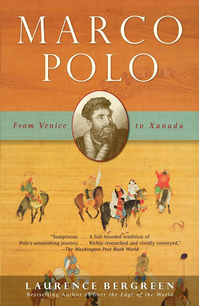 Marco Polo: From Venice to Xanadu Laurence Bergreen Author