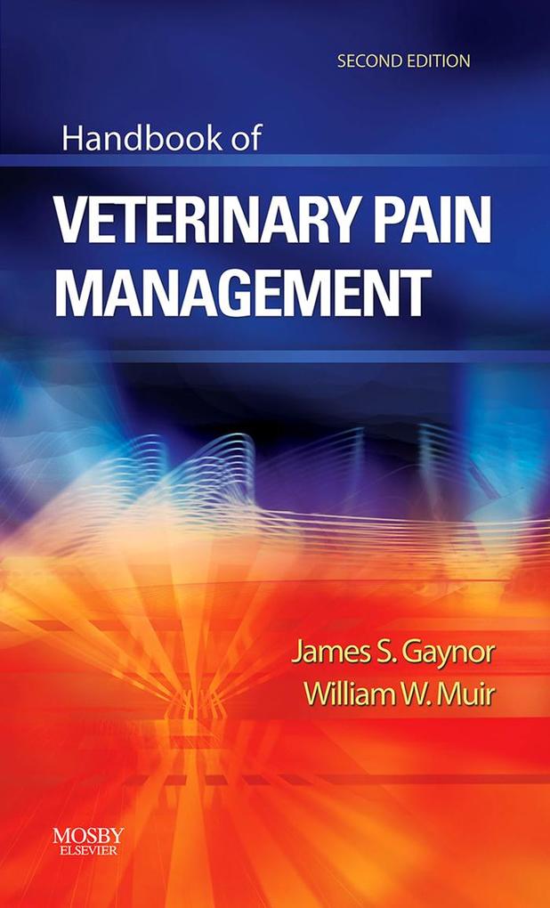 Handbook of Veterinary Pain Management - E-Book - James S. Gaynor/ William W. Muir