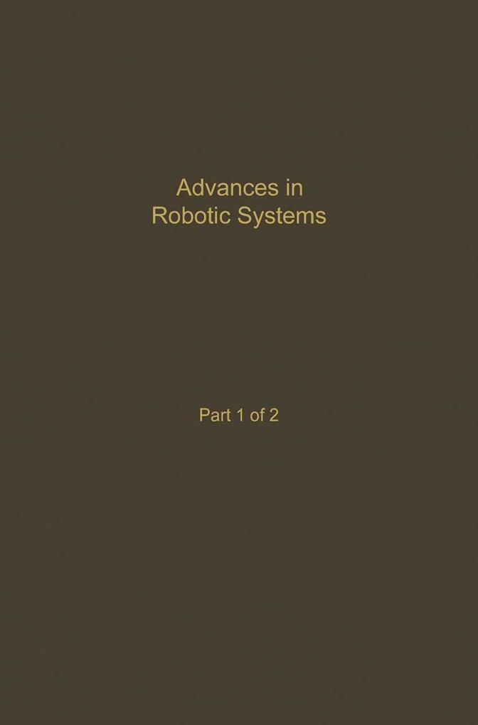 Control and Dynamic Systems V39: Advances in Robotic Systems Part 1 of 2