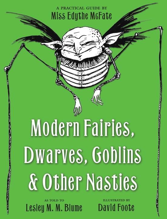 Modern Fairies Dwarves Goblins and Other Nasties: A Practical Guide by Miss Edythe McFate