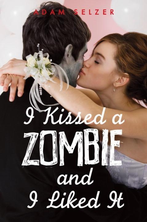 I Kissed a Zombie and I Liked It