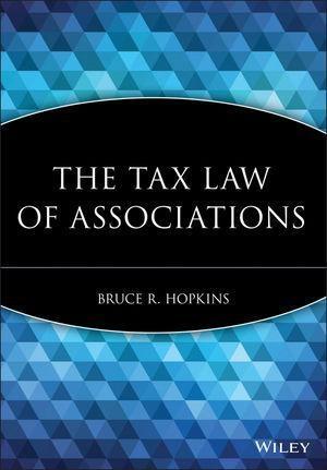 The Tax Law of Associations - Bruce R. Hopkins