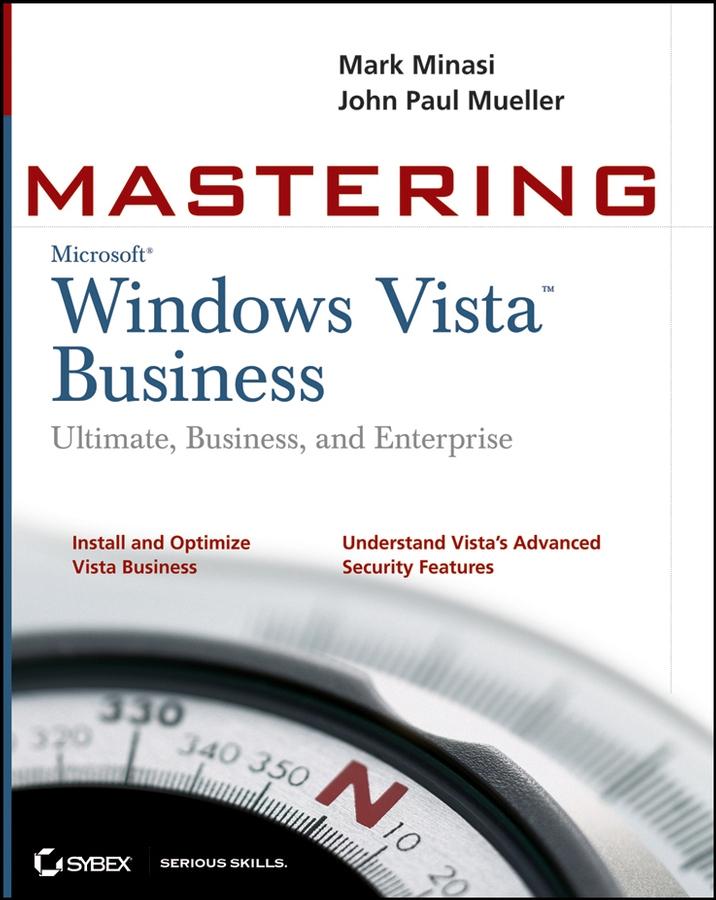Mastering Windows Vista Business - Mark Minasi/ John Paul Mueller