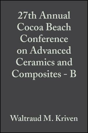 27th Annual Cocoa Beach Conference on Advanced Ceramics and Composites - B Volume 24 Issue 4