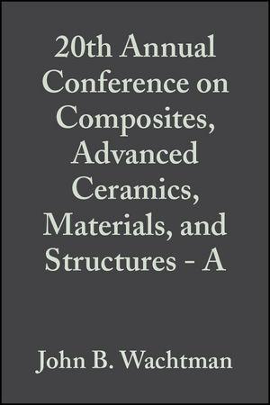 20th Annual Conference on Composites Advanced Ceramics Materials and Structures - A Volume 17 Issue 3
