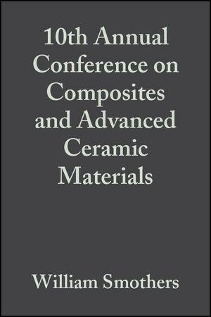 10th Annual Conference on Composites and Advanced Ceramic Materials Volume 7 Issue 7/8
