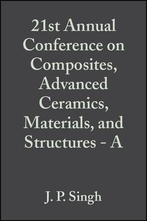 21st Annual Conference on Composites Advanced Ceramics Materials and Structures - A Volume 18 Issue 3