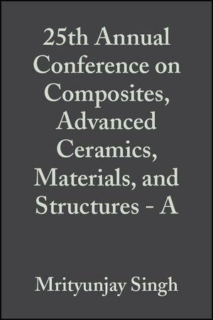 25th Annual Conference on Composites Advanced Ceramics Materials and Structures - A Volume 22 Issue 3