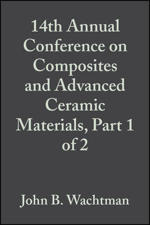 14th Annual Conference on Composites and Advanced Ceramic Materials Part 1 of 2 Volume 11 Issue 7/8