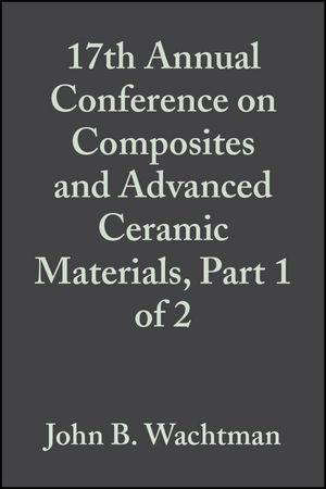 17th Annual Conference on Composites and Advanced Ceramic Materials Part 1 of 2 Volume 14 Issue 7/8