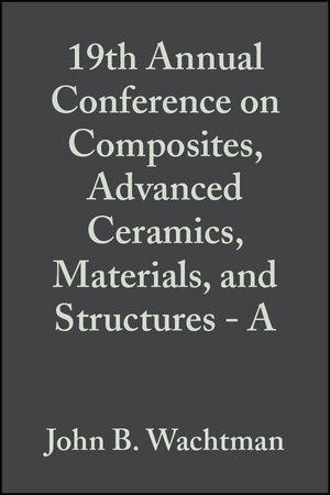 19th Annual Conference on Composites Advanced Ceramics Materials and Structures - A Volume 16 Issue 4