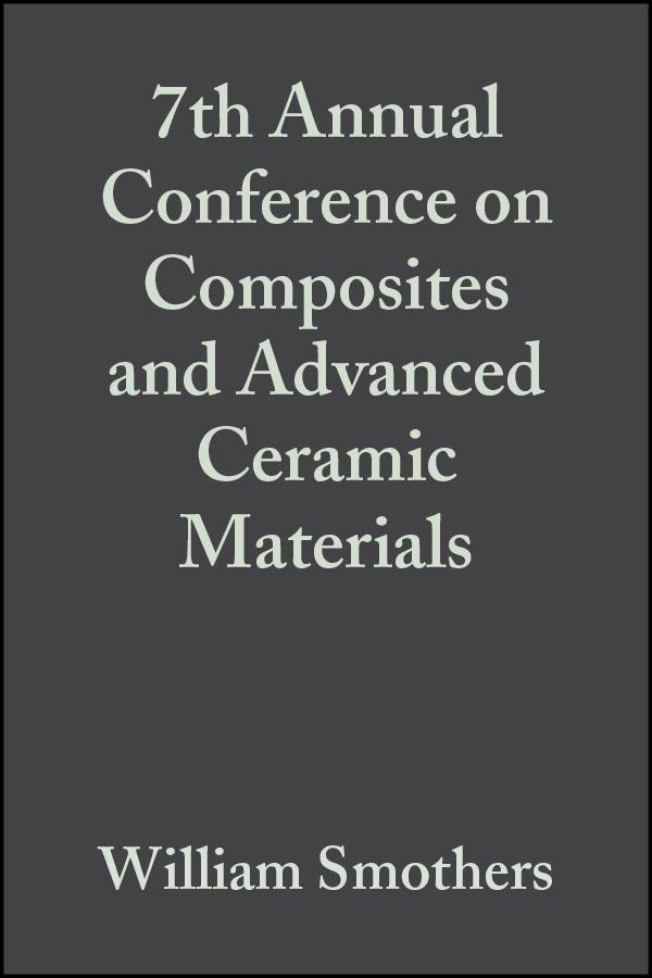 7th Annual Conference on Composites and Advanced Ceramic Materials Volume 4 Issue 7/8