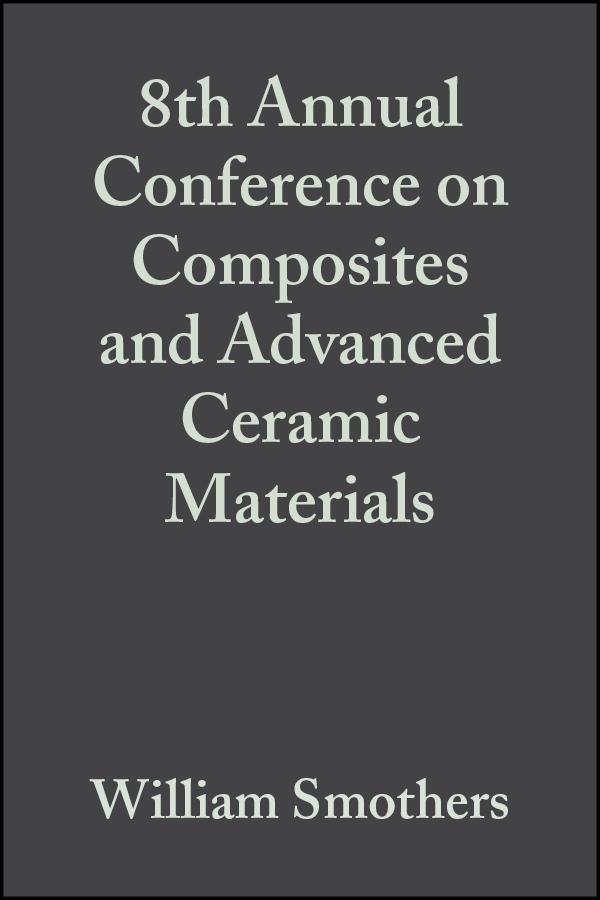 8th Annual Conference on Composites and Advanced Ceramic Materials Volume 5 Issue 7/8