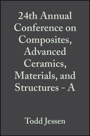 24th Annual Conference on Composites Advanced Ceramics Materials and Structures - A Volume 21 Issue 3