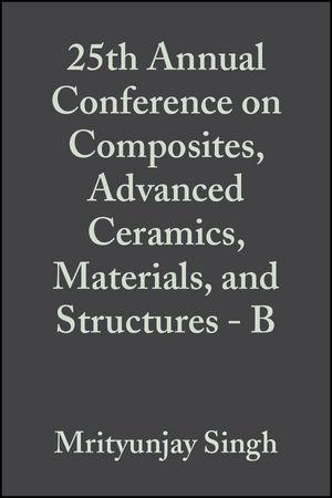 25th Annual Conference on Composites Advanced Ceramics Materials and Structures - B Volume 22 Issue 4