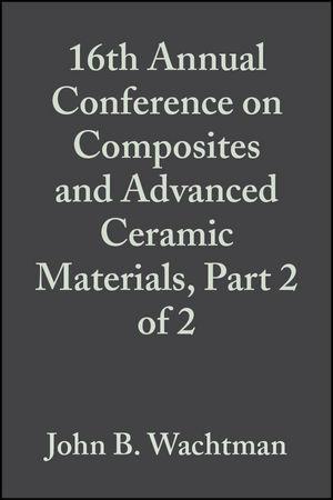 16th Annual Conference on Composites and Advanced Ceramic Materials Part 2 of 2 Volume 13 Issue 9/10