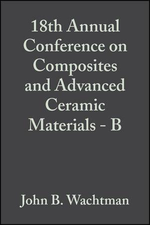 18th Annual Conference on Composites and Advanced Ceramic Materials - B Volume 15 Issue 5