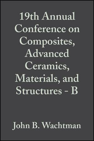 19th Annual Conference on Composites Advanced Ceramics Materials and Structures - B Volume 16 Issue 5