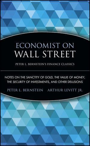 Economist on Wall Street (Peter L. Bernstein‘s Finance Classics)