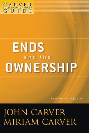 A Carver Policy Governance Guide Ends and the Ownership