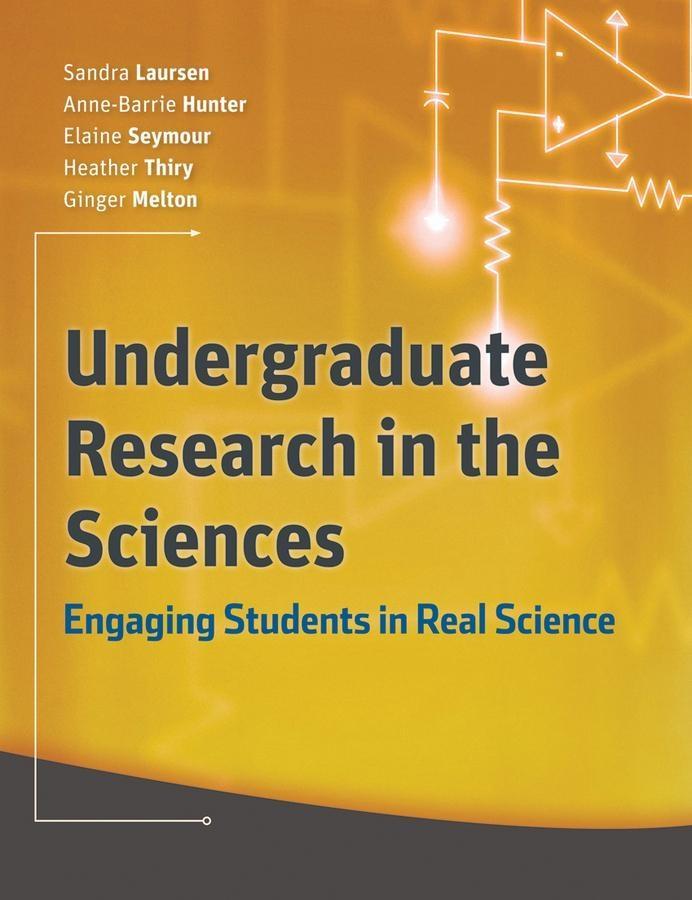 Undergraduate Research in the Sciences - Sandra Laursen/ Anne-Barrie Hunter/ Elaine Seymour/ Heather Thiry/ Ginger Melton