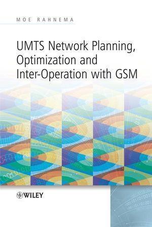 UMTS Network Planning Optimization and Inter-Operation with GSM - Moe Rahnema
