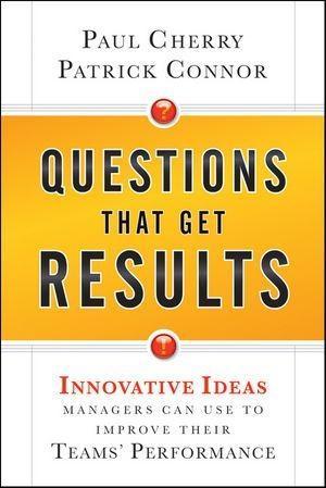 Questions That Get Results - Paul Cherry/ Patrick Connor