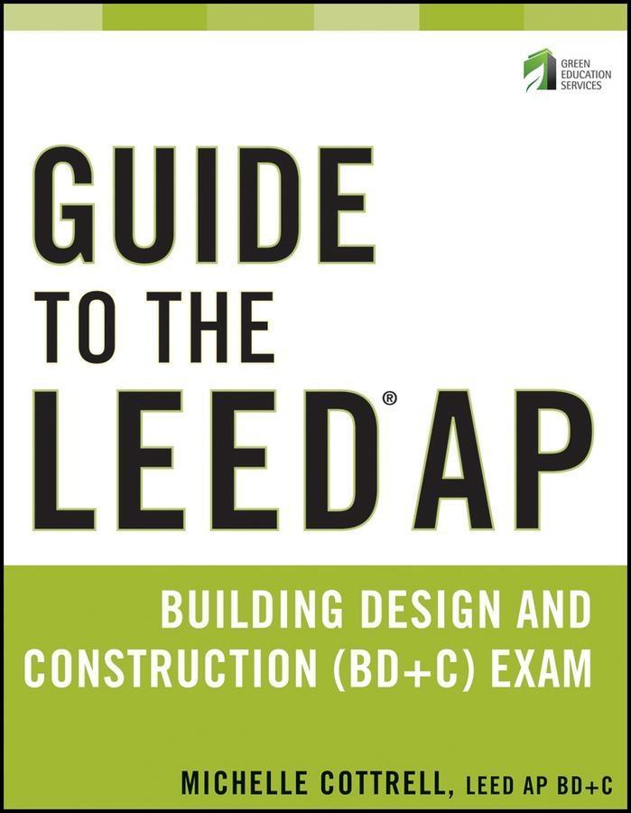 Guide to the LEED AP Building  and Construction (BD&C) Exam