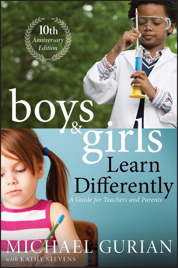 Boys and Girls Learn Differently! A Guide for Teachers and Parents Revised 10th Anniversary Edition