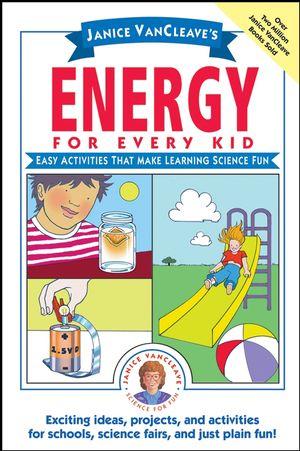 Janice VanCleave‘s Energy for Every Kid