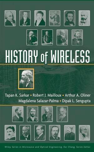 History of Wireless - T. K. Sarkar/ Robert Mailloux/ Arthur A. Oliner/ Magdalena Salazar-Palma/ Dipak L. Sengupta