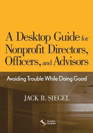 A Desktop Guide for Nonprofit Directors Officers and Advisors