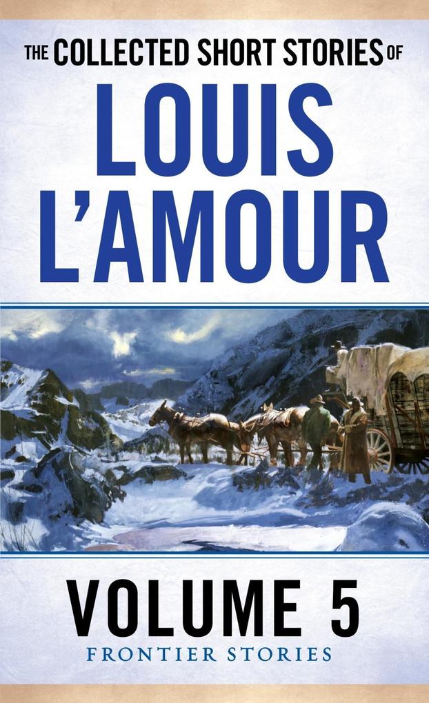 The Collected Short Stories of Louis L‘Amour Volume 5