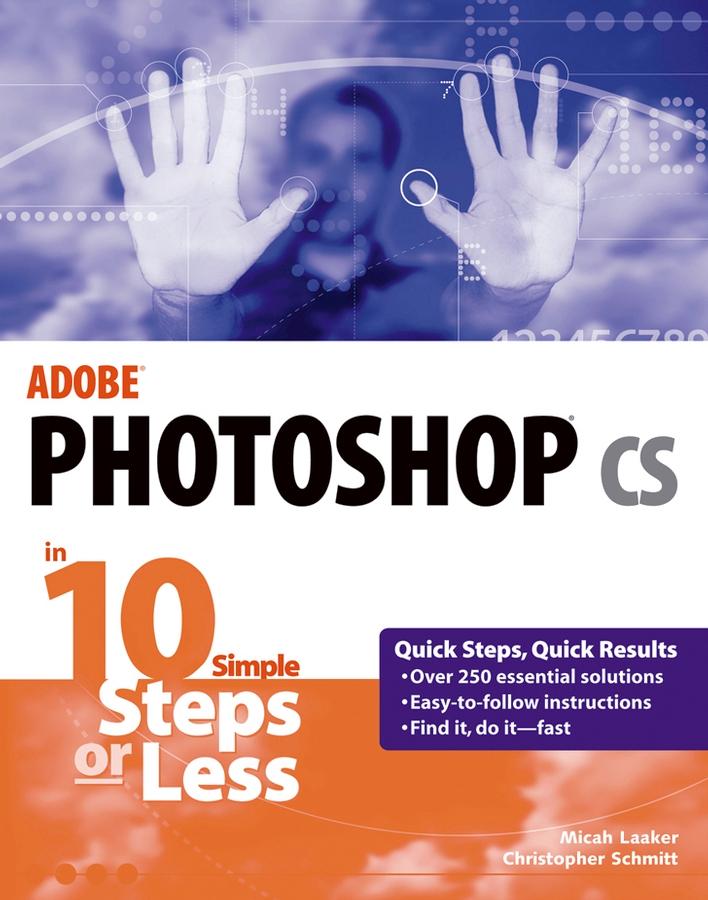 Adobe Photoshop cs in 10 Simple Steps or Less