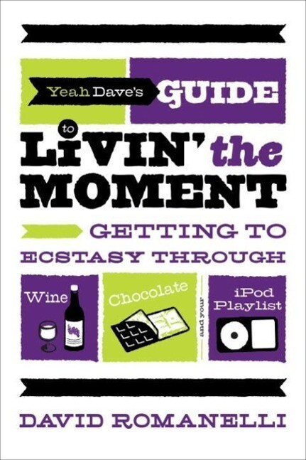 Yeah Dave‘s Guide to Livin‘ the Moment