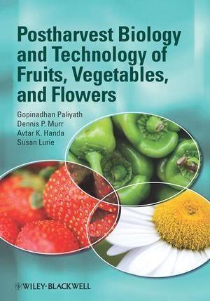 Postharvest Biology and Technology of Fruits Vegetables and Flowers